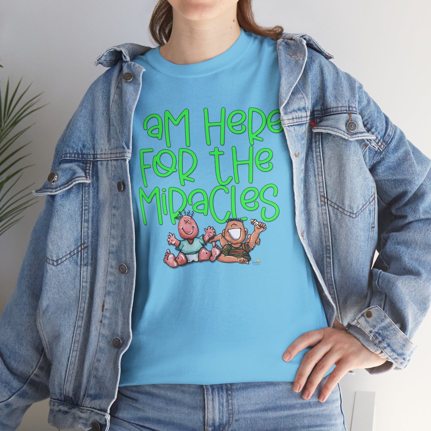 I'm here for the miracles by The Giggle Network created by Laurie Repetto