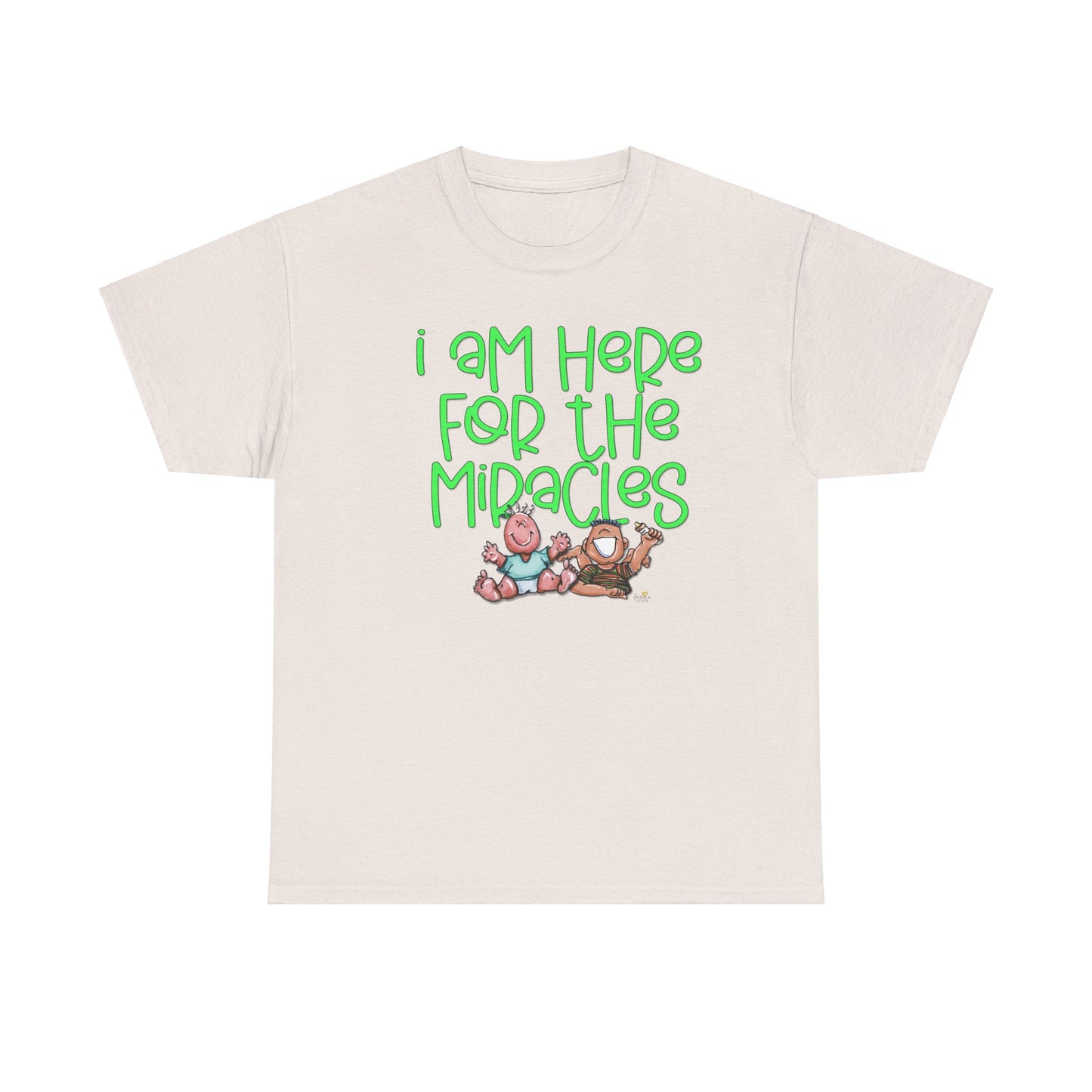 I'm here for the miracles by The Giggle Network created by Laurie Repetto