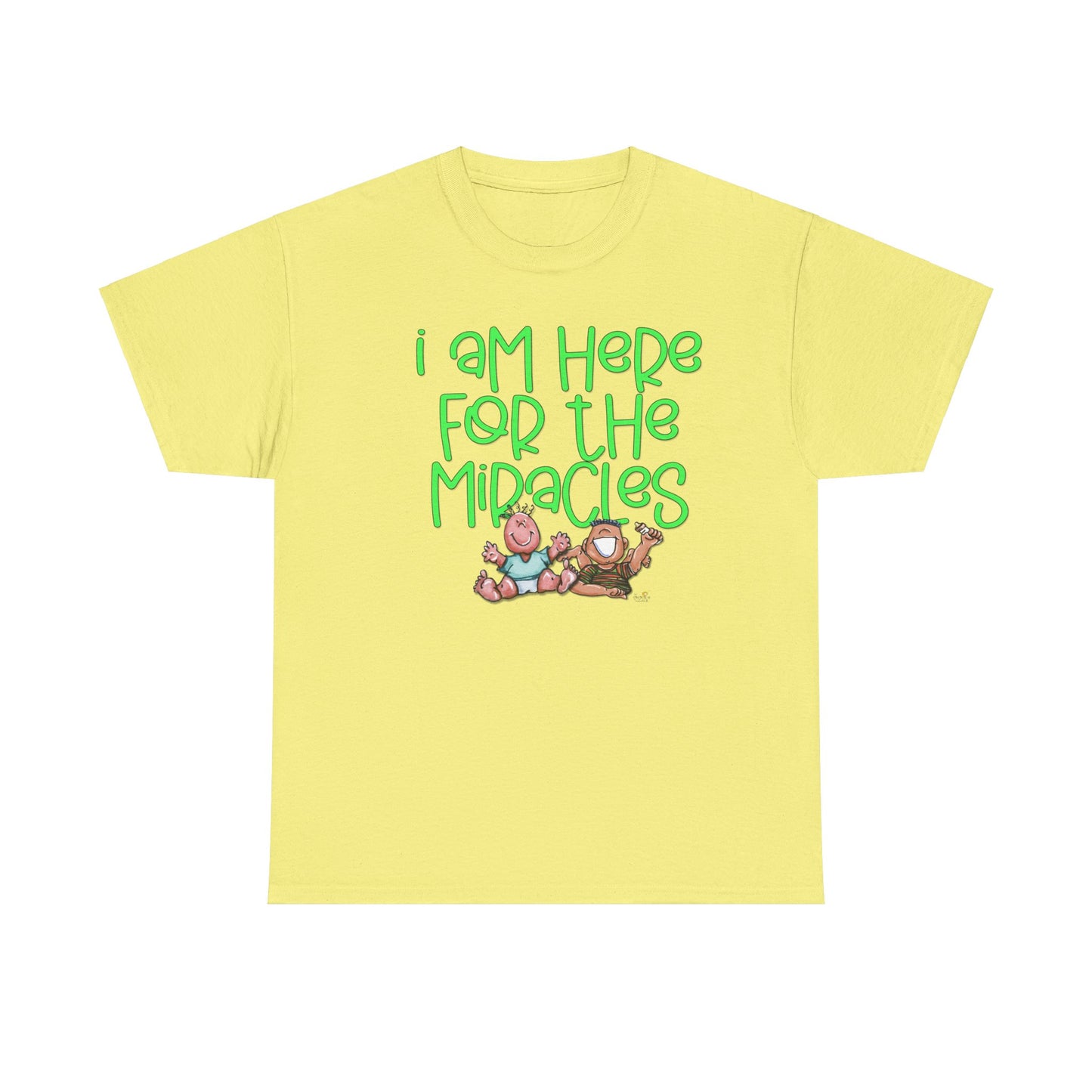 I'm here for the miracles by The Giggle Network created by Laurie Repetto