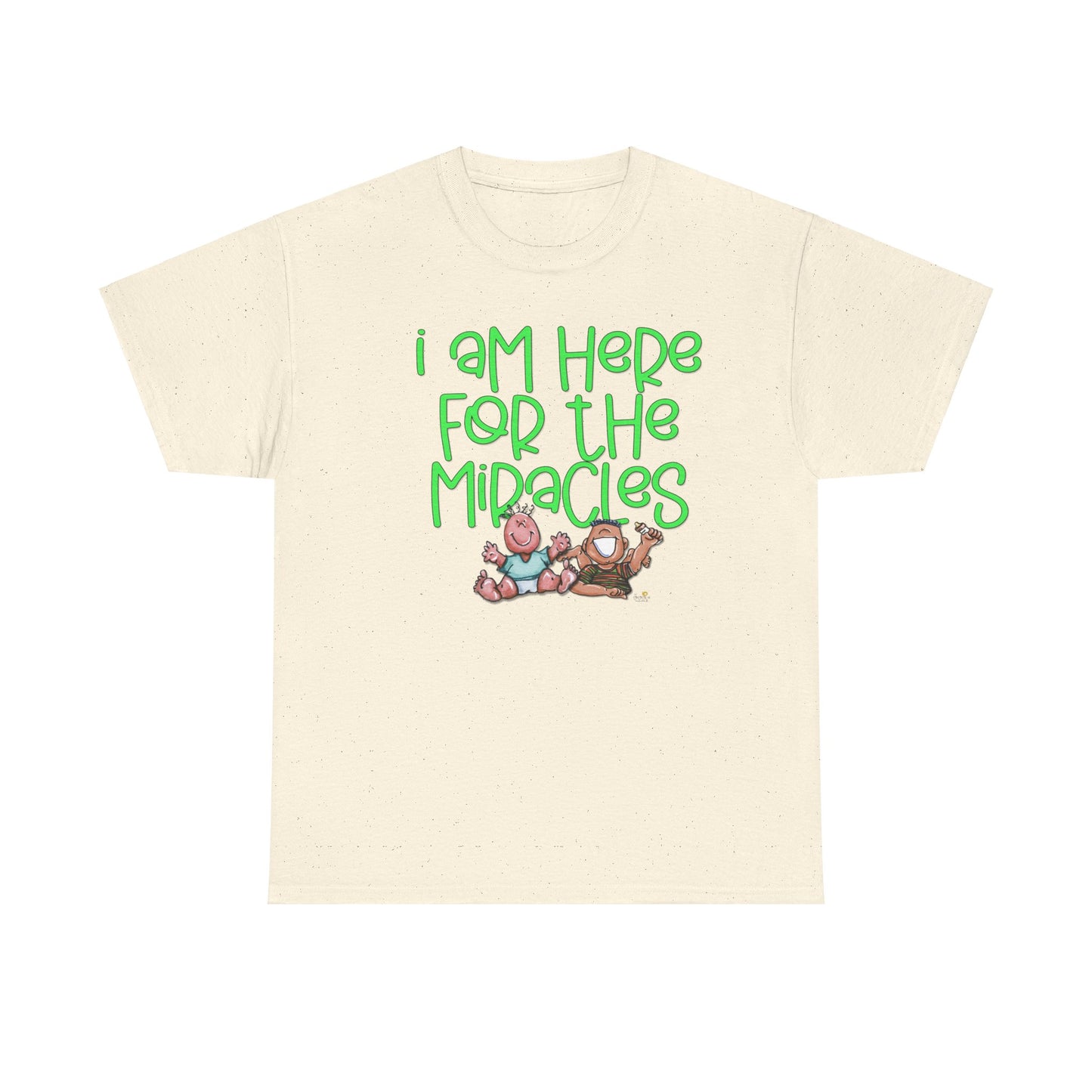 I'm here for the miracles by The Giggle Network created by Laurie Repetto