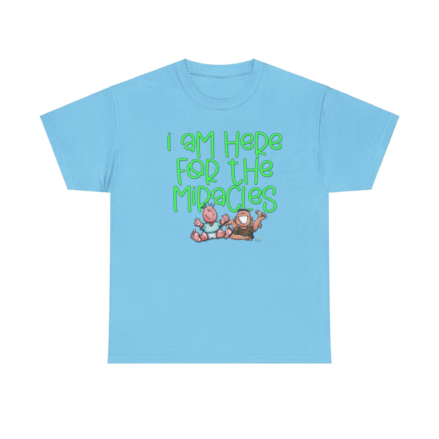 I'm here for the miracles by The Giggle Network created by Laurie Repetto