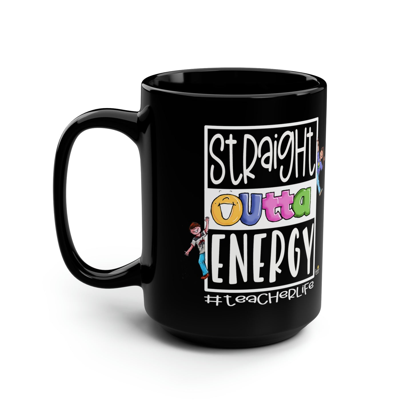 Straight Outta Energy #teacherlife by The Giggle Network, teacher gifts, Black Mug, 15oz