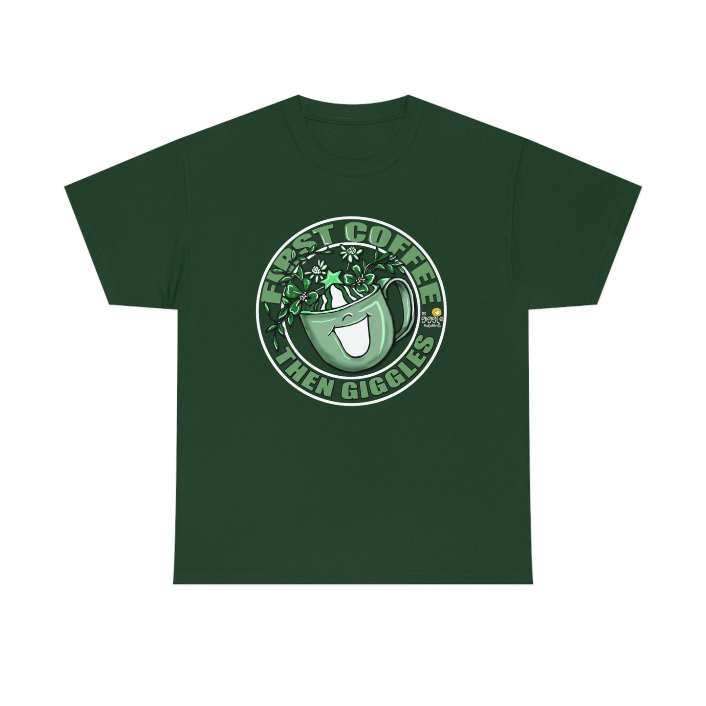 FIrst Coffee Then Giggles (Green COLOR) by The Giggle Network (TM) created and Illustrated by Laurie Repetto