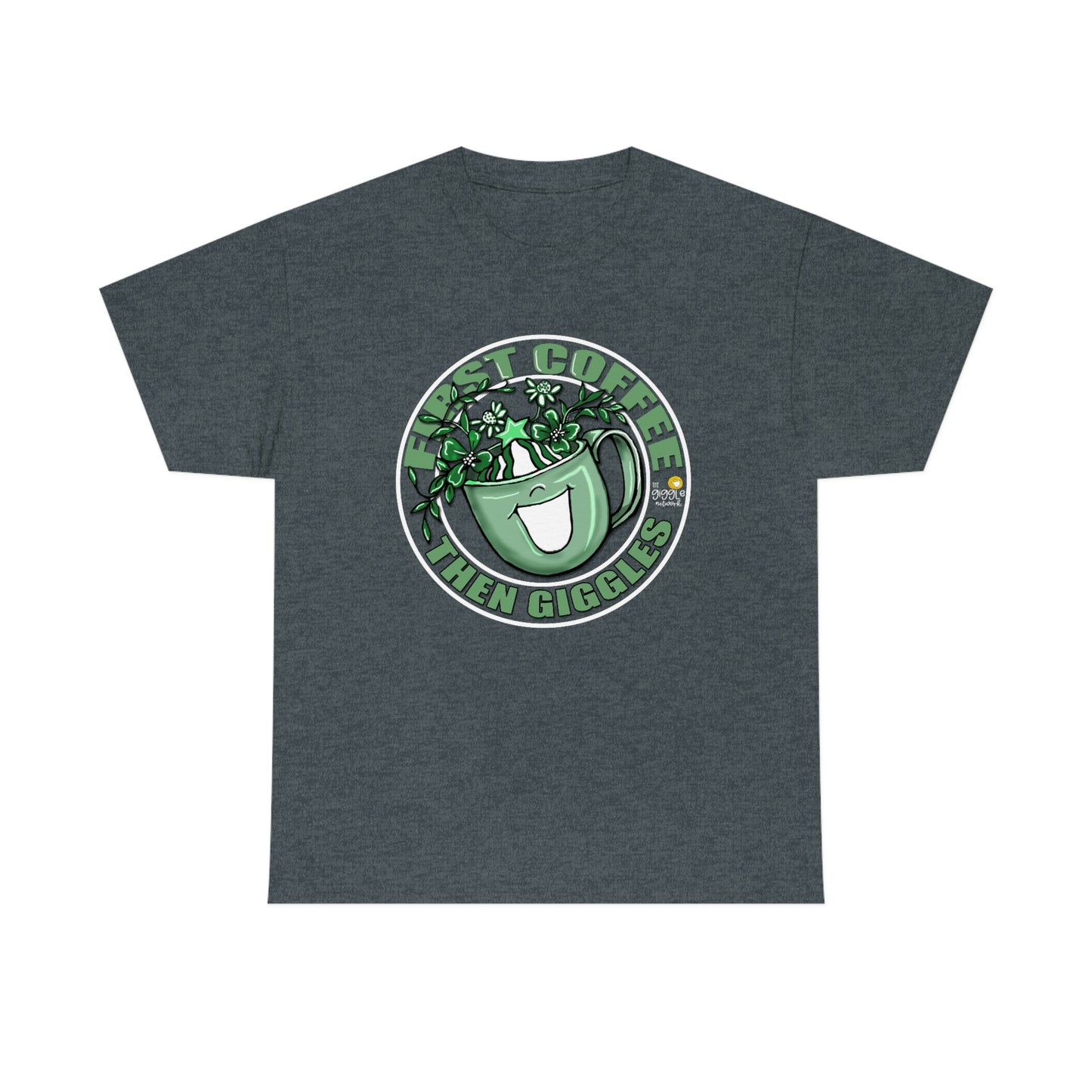 FIrst Coffee Then Giggles (Green COLOR) by The Giggle Network (TM) created and Illustrated by Laurie Repetto