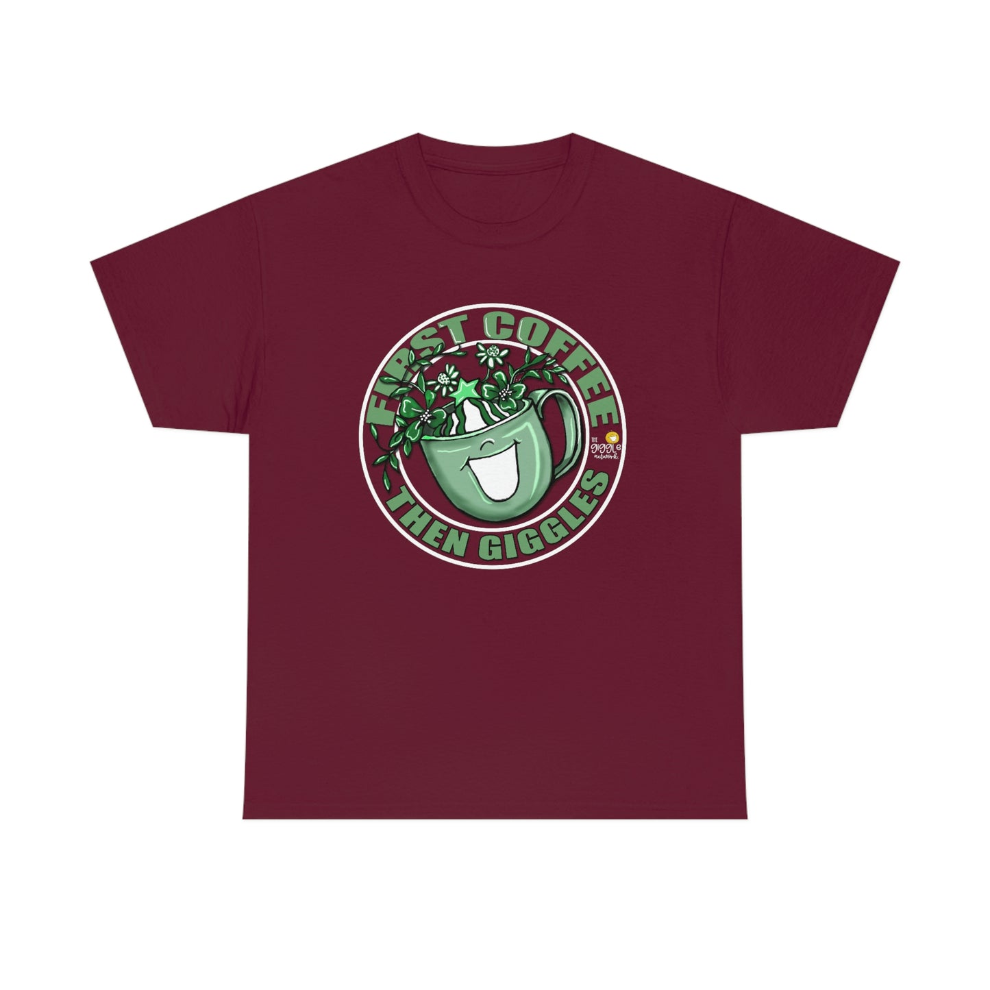 FIrst Coffee Then Giggles (Green COLOR) by The Giggle Network (TM) created and Illustrated by Laurie Repetto