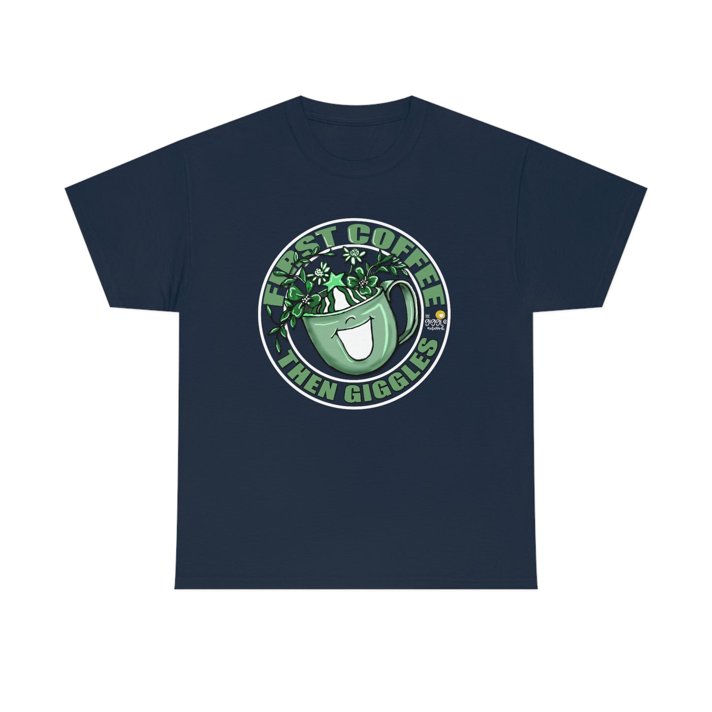 FIrst Coffee Then Giggles (Green COLOR) by The Giggle Network (TM) created and Illustrated by Laurie Repetto