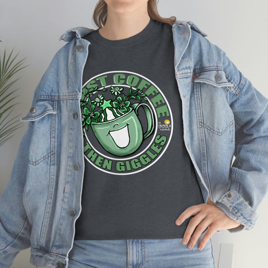 FIrst Coffee Then Giggles (Green COLOR) by The Giggle Network (TM) created and Illustrated by Laurie Repetto