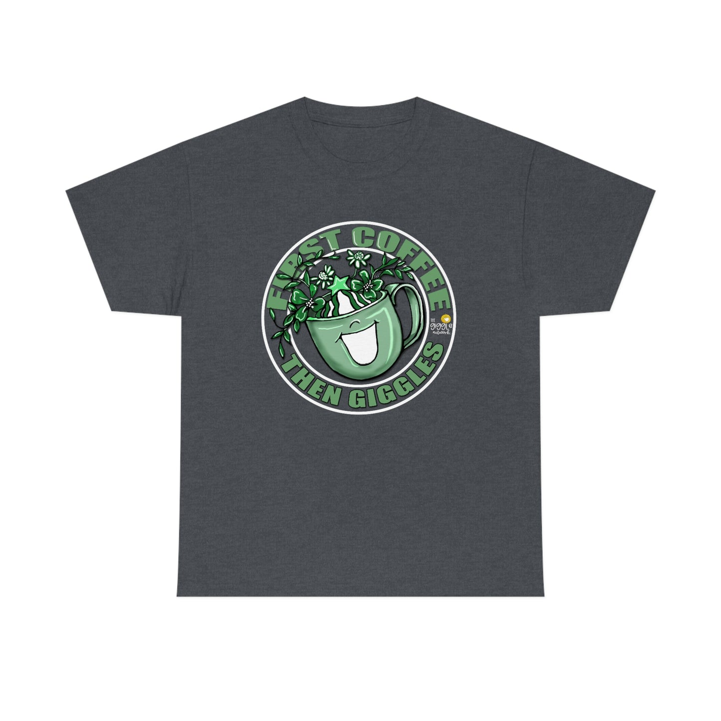 FIrst Coffee Then Giggles (Green COLOR) by The Giggle Network (TM) created and Illustrated by Laurie Repetto